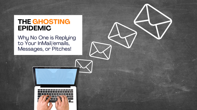 The Ghosting Epidemic: Why No One is Replying to Your Inmail/emails, Messages, or Pitches